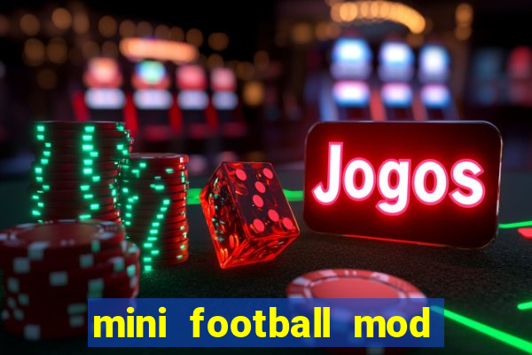 mini football mod apk (unlimited money and gems)